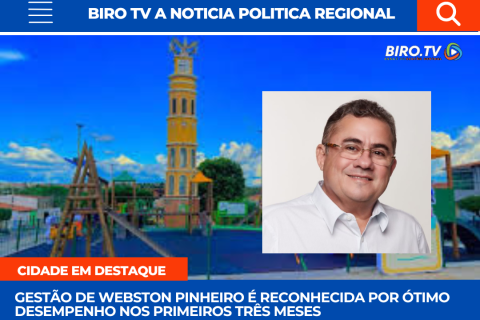 Gestão de Webston Pinheiro é Reconhecida por Ótimo Desempenho nos Primeiros Três Meses  Em apenas três meses à frente da administração municipal, o prefeito Webston Pinheiro já começa a colher os frutos de uma gestão marcada por organização,