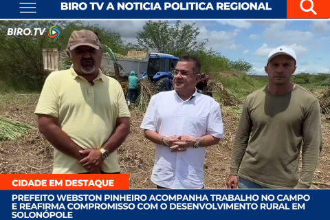 Prefeito Webston Pinheiro acompanha trabalho no campo e reafirma compromisso com o desenvolvimento rural em Solonópole